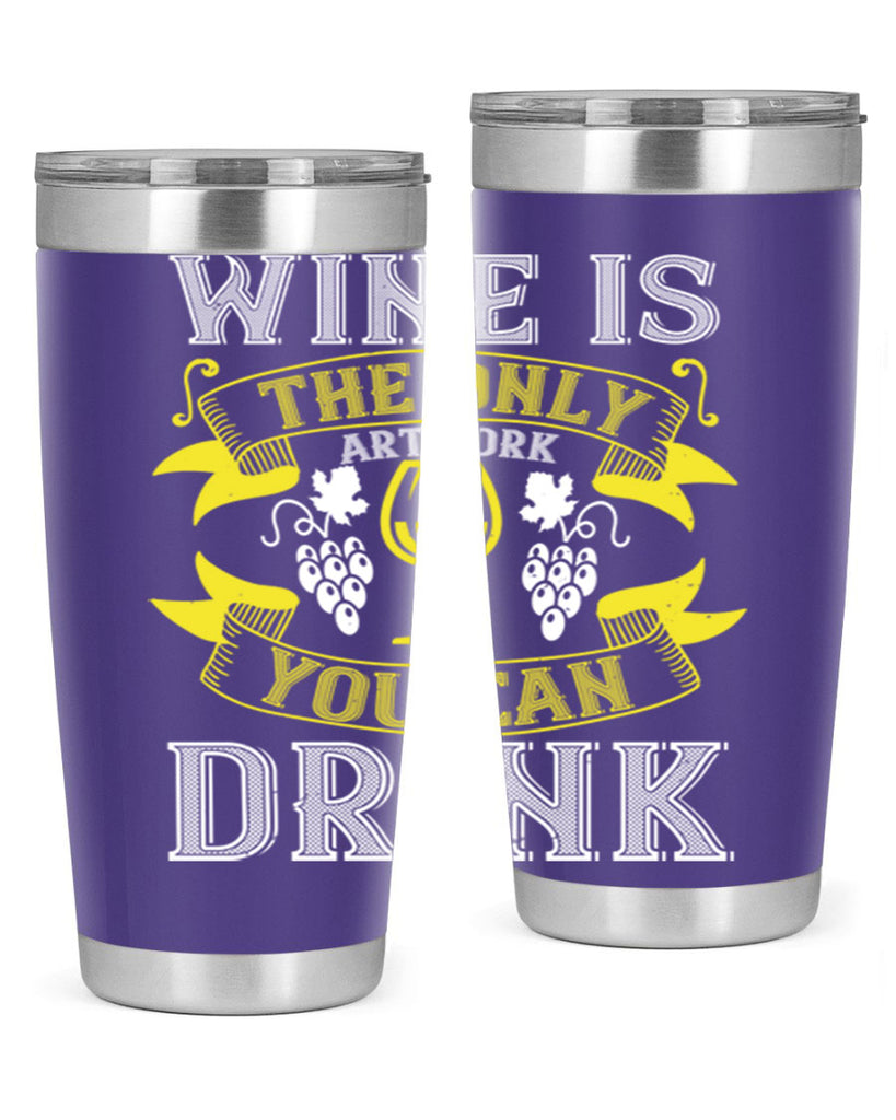 wine is the only artwork you can drink 1#- wine- Tumbler