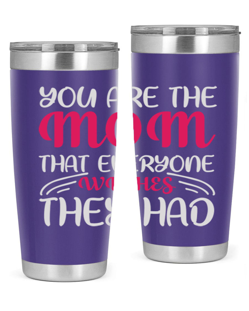 you are the mom that everyone wishes they had 5#- mom- Tumbler