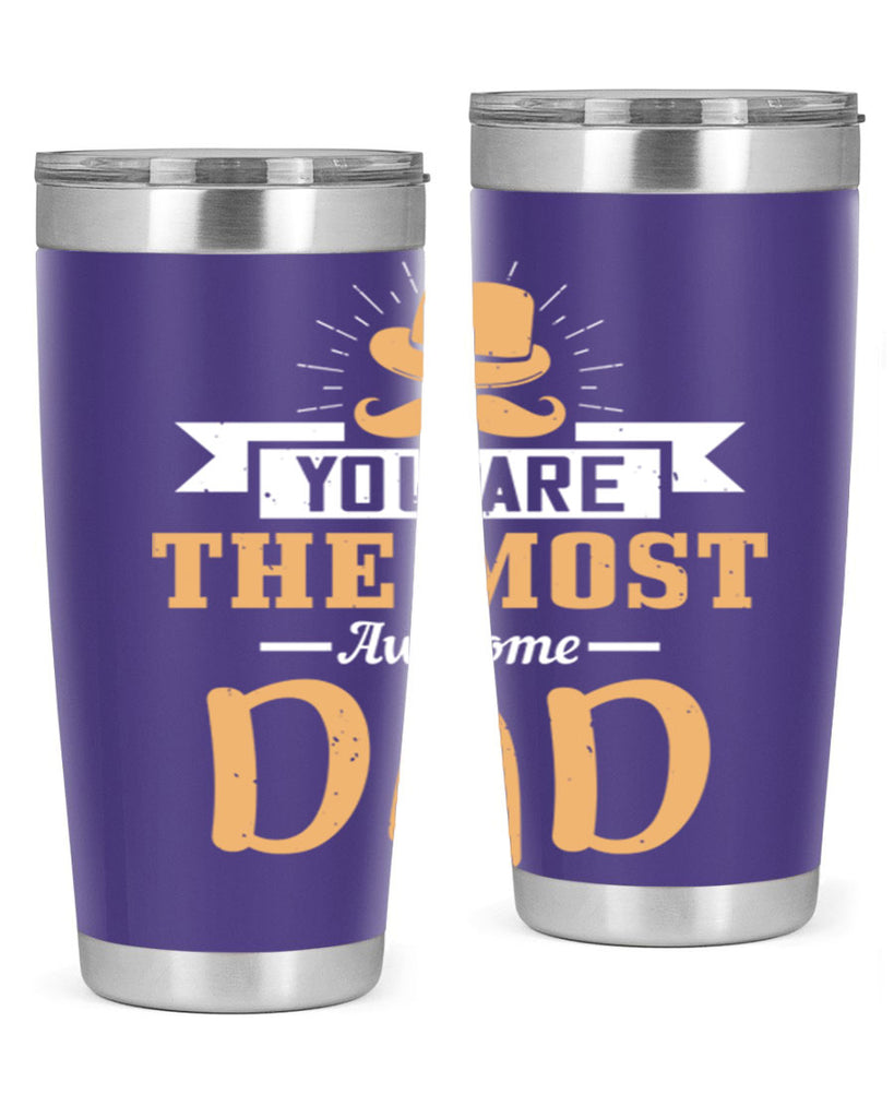 you are the most awesome dad 136#- fathers day- Tumbler