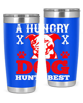 A hungry dog hunts best Style 198#- dog- Tumbler