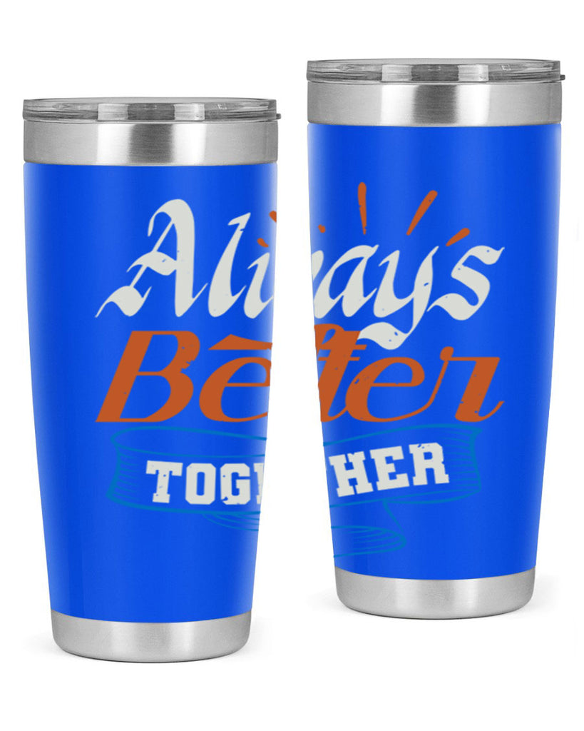 Always better together Style 33#- Best Friend- Tumbler