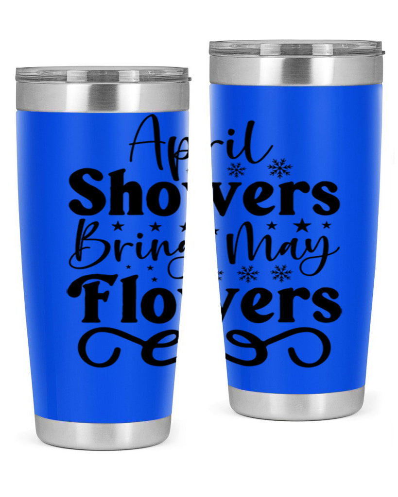 April Showers Bring May Flowers 19#- spring- Tumbler