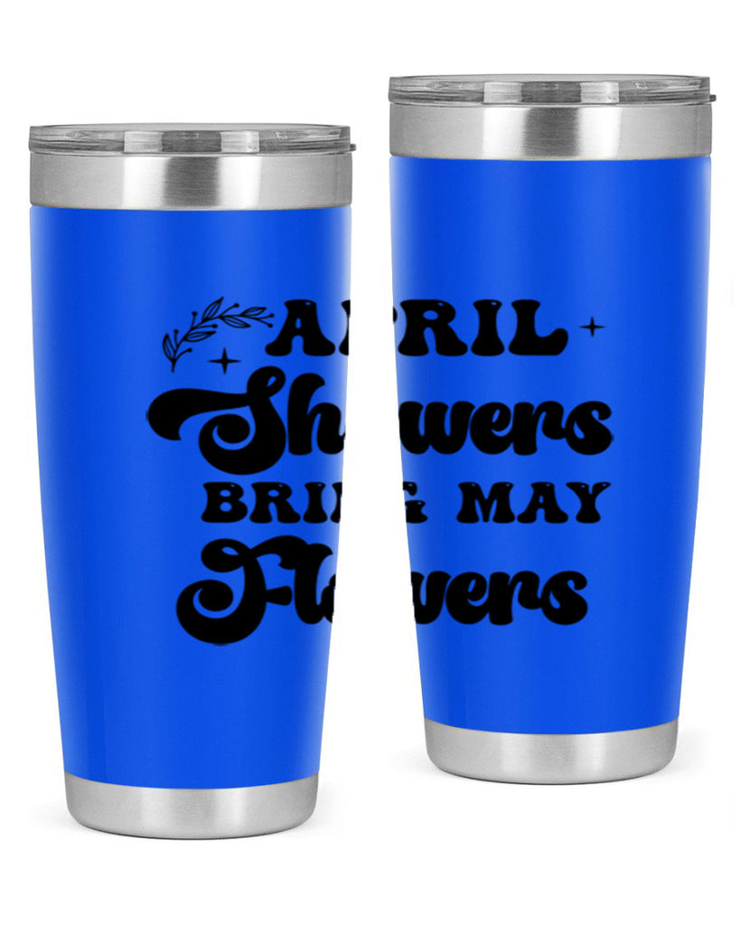 April showers bring may flowers 24#- spring- Tumbler