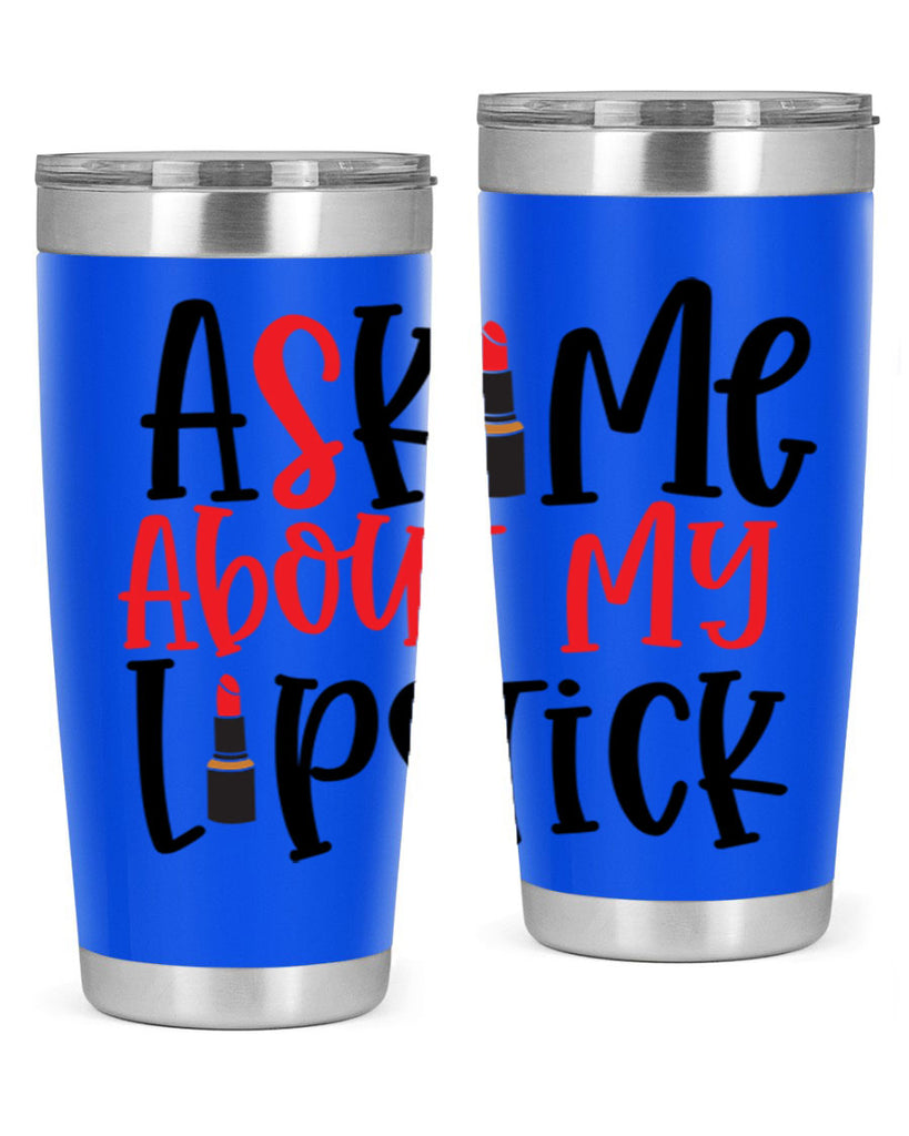 Ask Me About My Lipstick Style 253#- make up- Tumbler