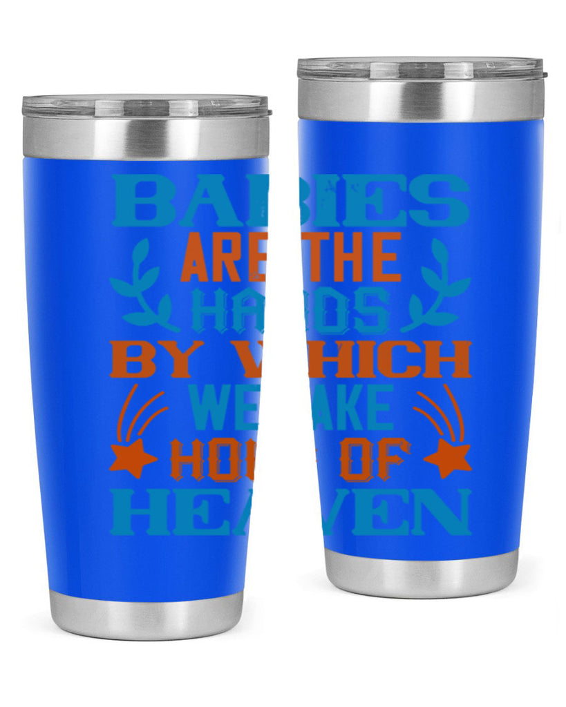 Babies are the hands by which we take hold of heaven Style 131#- baby- tumbler