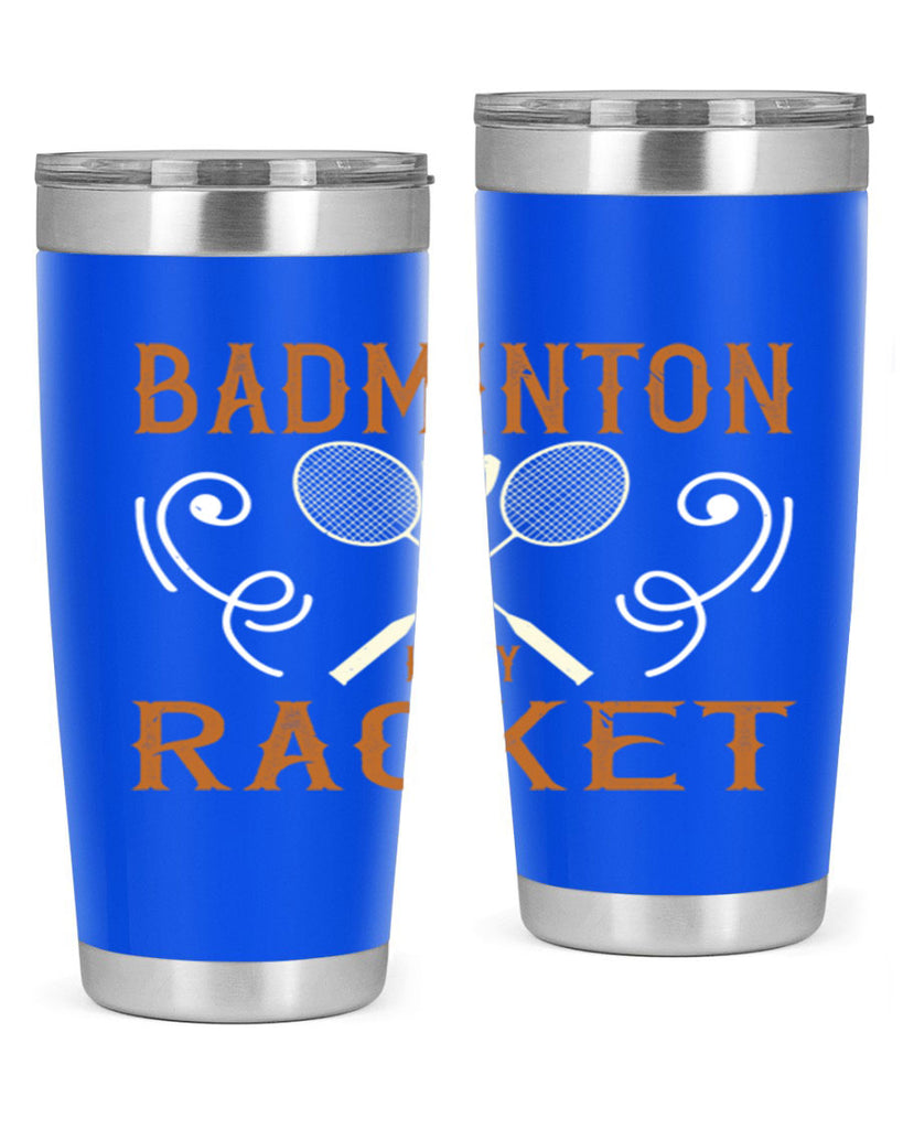 Badminton is my racket 1557#- badminton- Tumbler