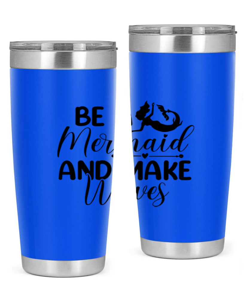 Be A Mermaid And Make Waves 45#- mermaid- Tumbler