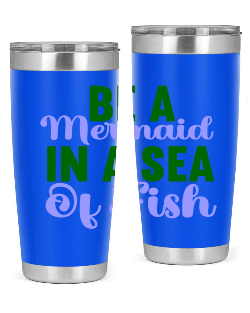 Be A Mermaid In A Sea Of Fish 50#- mermaid- Tumbler