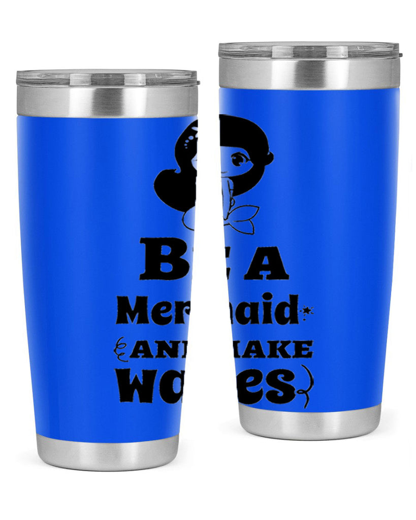 Be a Mermaid and make 52#- mermaid- Tumbler