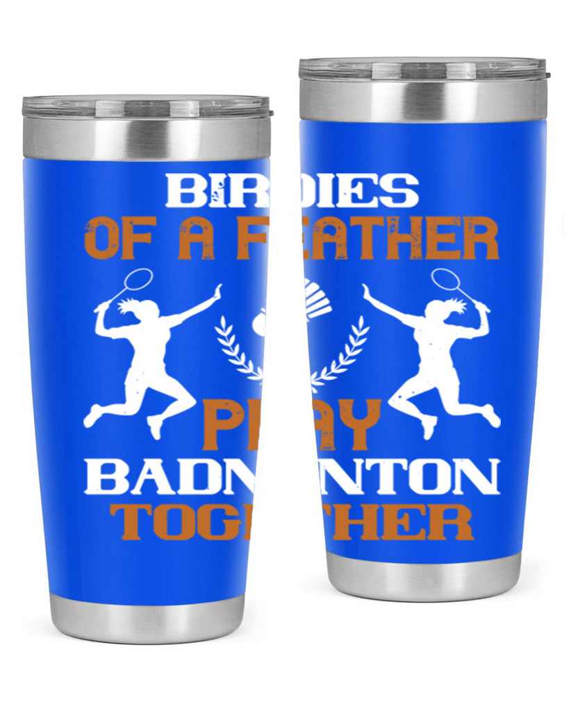 Birdies of a feather play badminton together 2313#- badminton- Tumbler