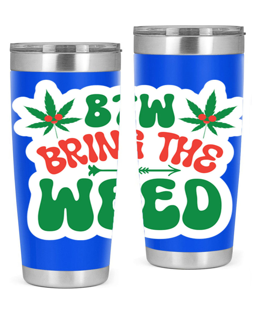 Btw Bring The Weed 24#- marijuana- Tumbler