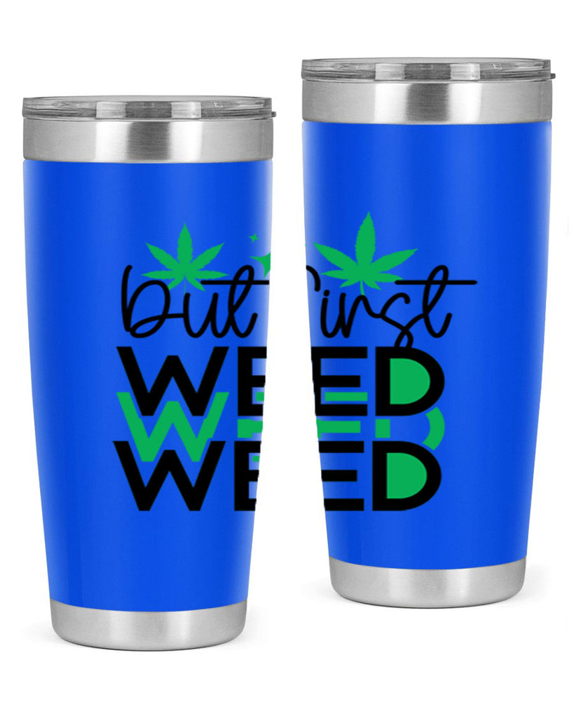 But First Weed 30#- marijuana- Tumbler