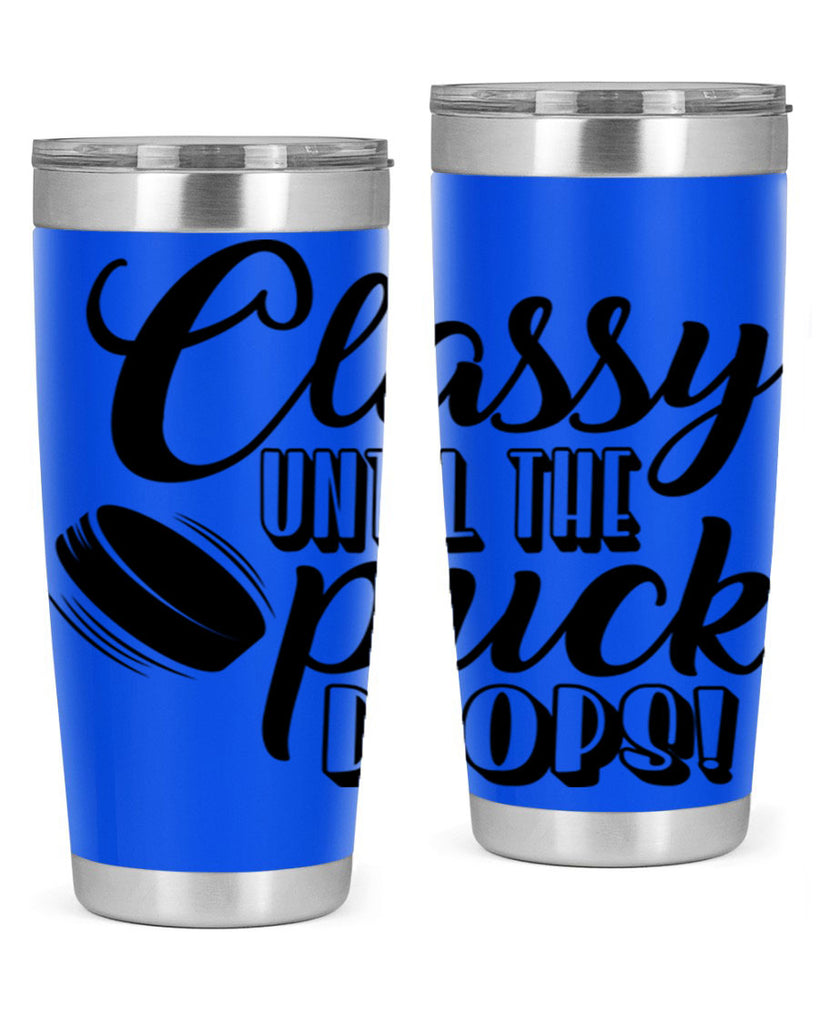 Classy until puck the puck drops 1377#- hockey- Tumbler