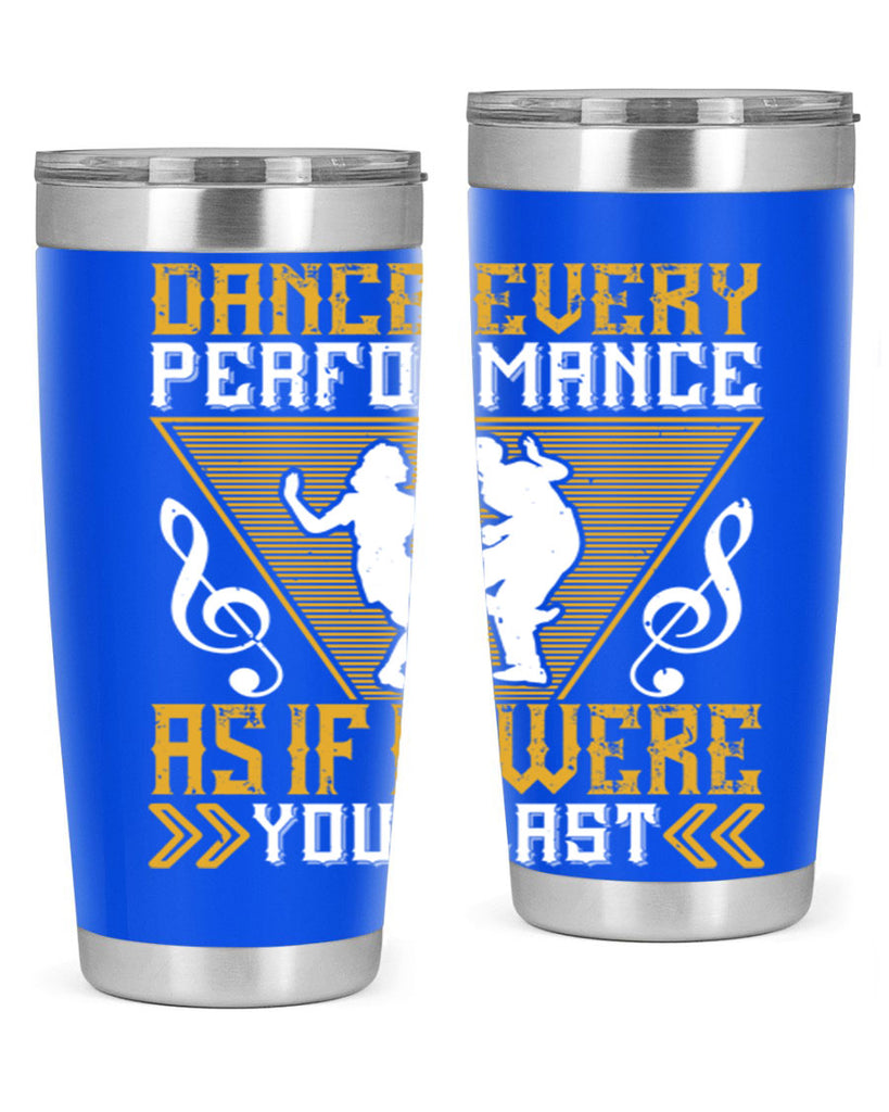 Dance every performance as if it were your last 34#- dance- Tumbler