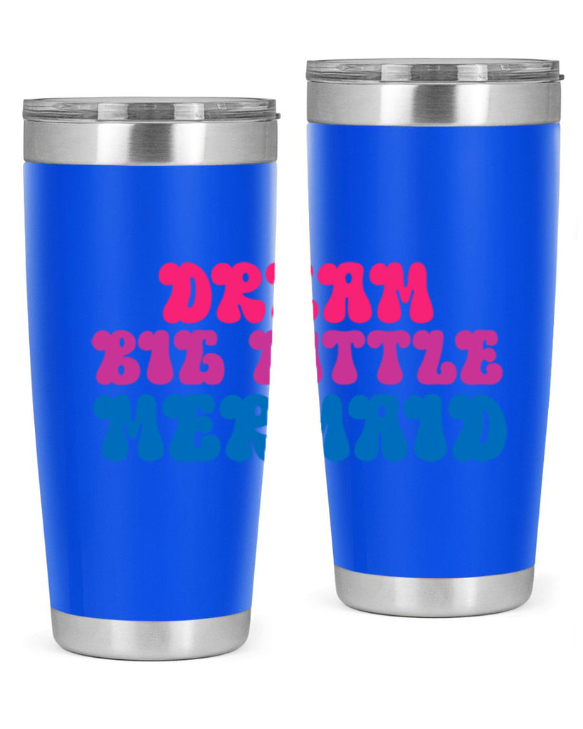 Dream Big Little Mermaid 114#- mermaid- Tumbler