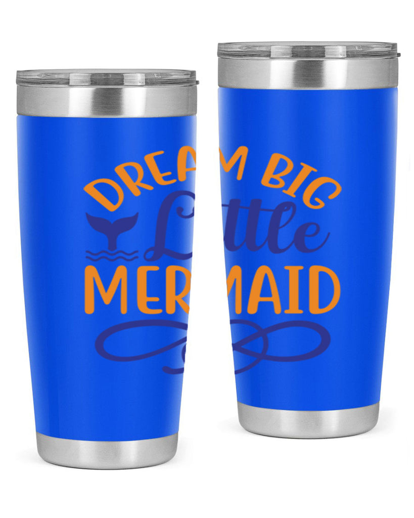 Dream Big Little Mermaid 115#- mermaid- Tumbler