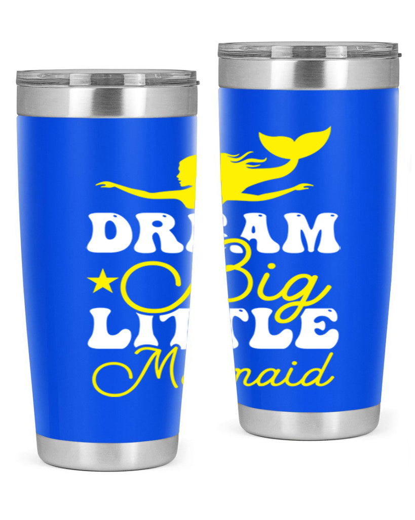 Dream Big Little Mermaid 116#- mermaid- Tumbler