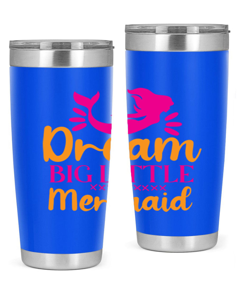 Dream Big Little Mermaid 117#- mermaid- Tumbler