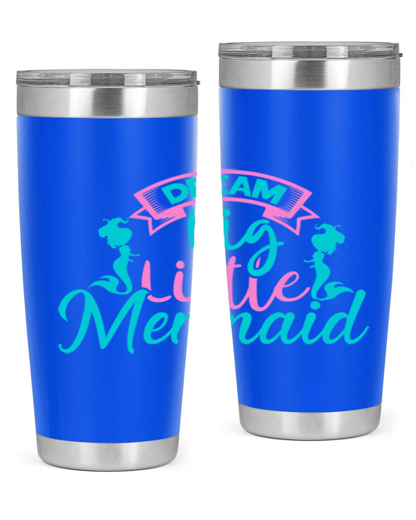 Dream Big Little Mermaid 122#- mermaid- Tumbler