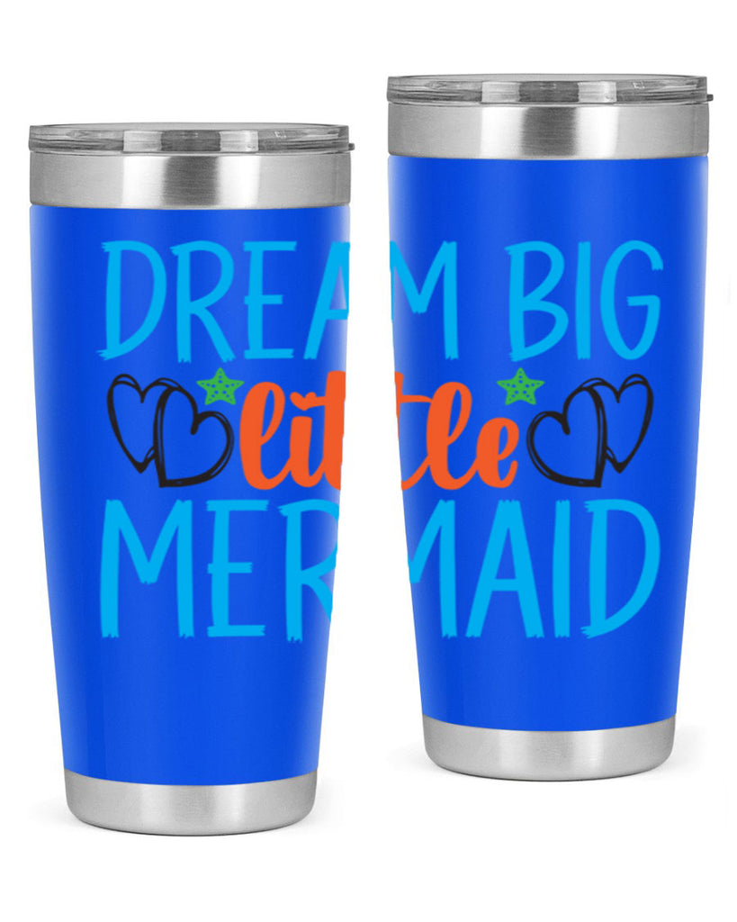 Dream Big Little Mermaid 128#- mermaid- Tumbler