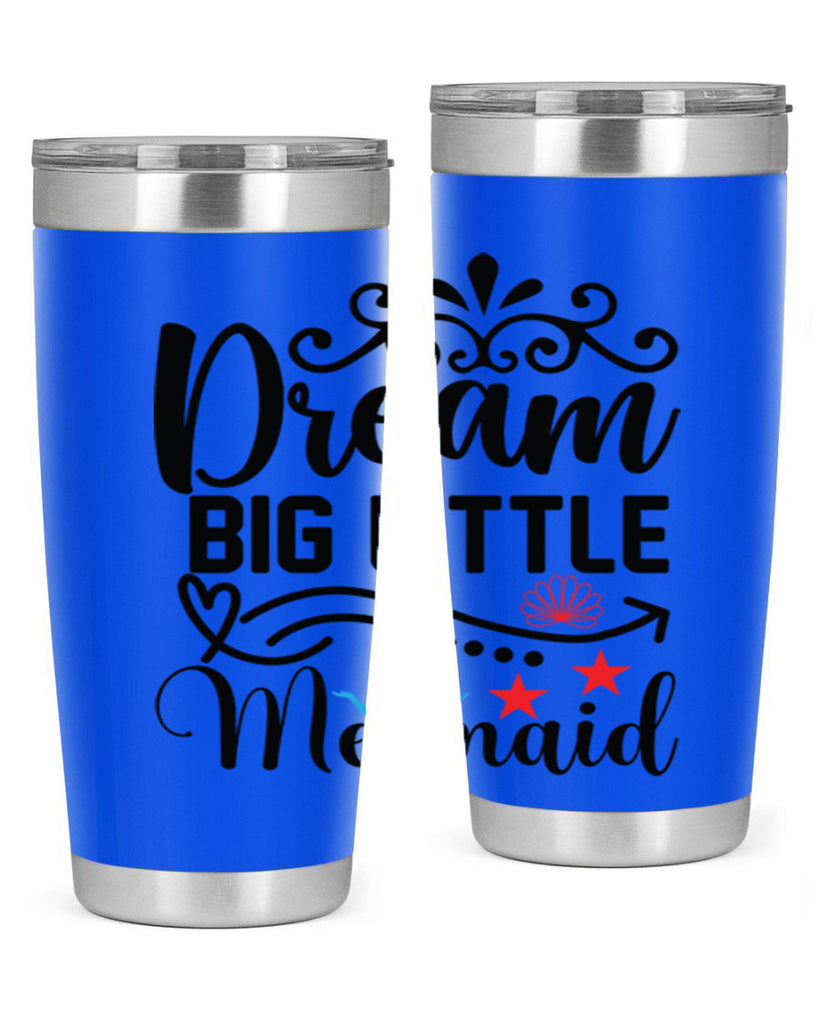 Dream Big Little Mermaid 133#- mermaid- Tumbler