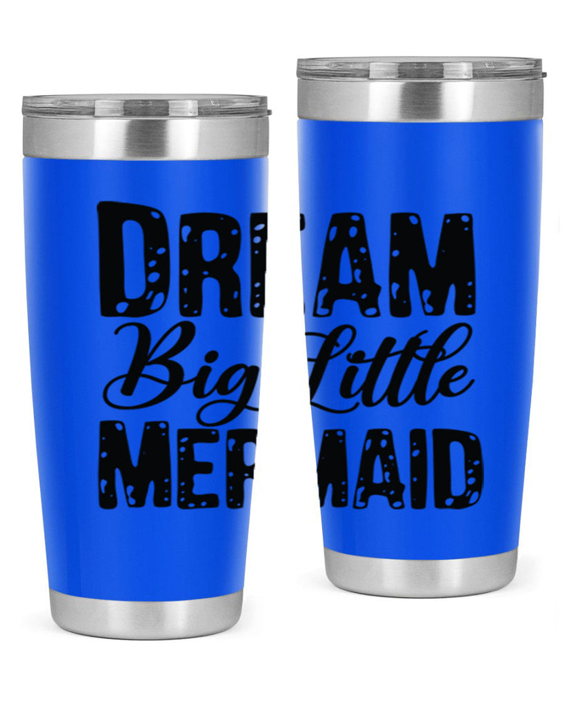 Dream Big Little Mermaid 134#- mermaid- Tumbler