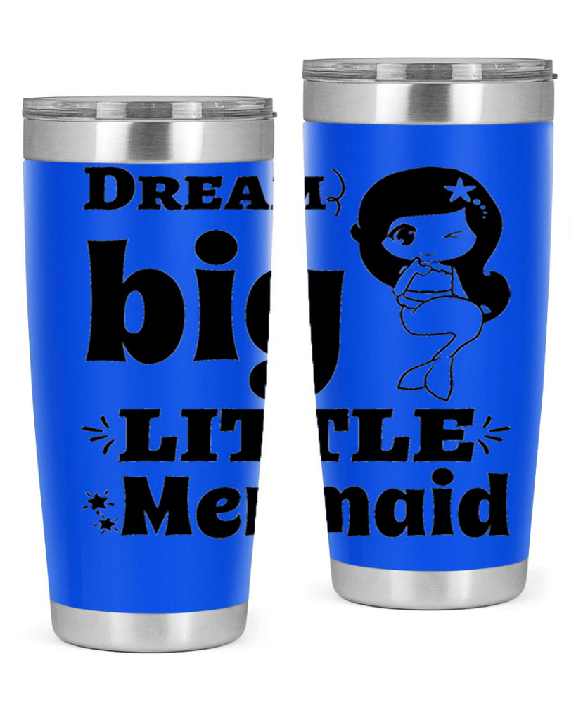 Dream big little Mermaid 127#- mermaid- Tumbler