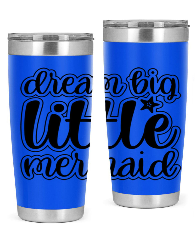 Dream big little mermaid 130#- mermaid- Tumbler
