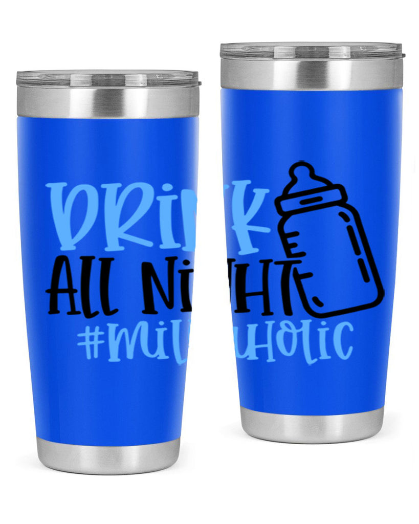 Drink All Night Milkaholic Style 99#- baby- tumbler