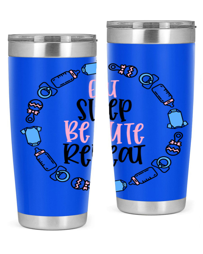 Eat Sleep Be Cute Repeat Style 98#- baby- tumbler