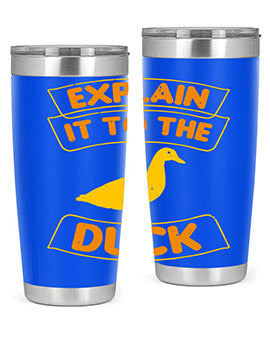 Explain it to the duck Style 47#- duck- Tumbler