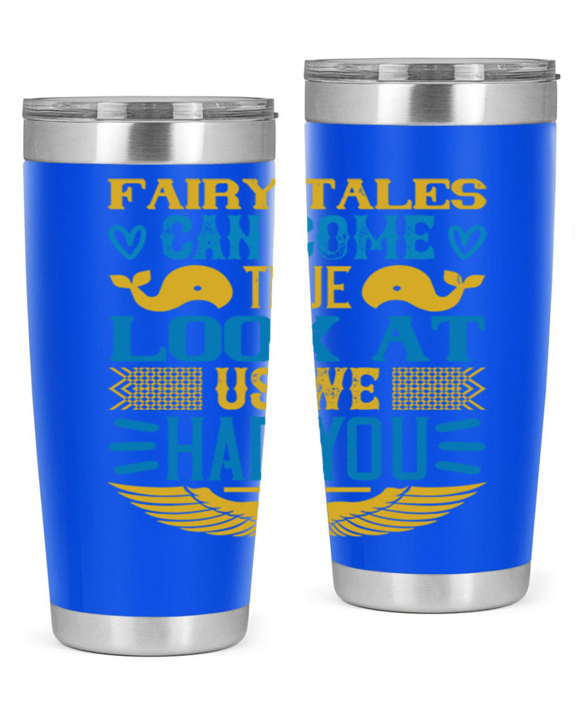 Fairy tales can come true Look at us we had you Style 124#- baby- tumbler