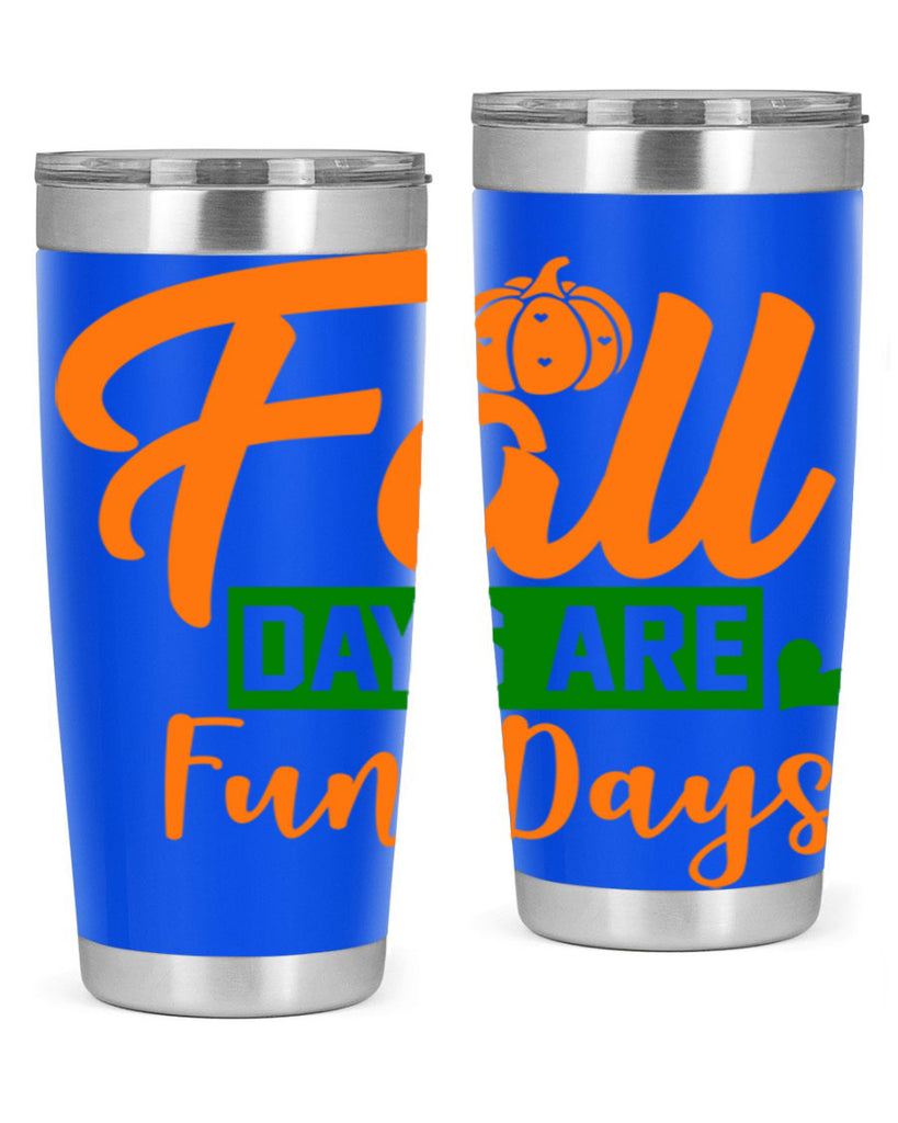 Fall Days Are Fun Days 96#- fall- Tumbler
