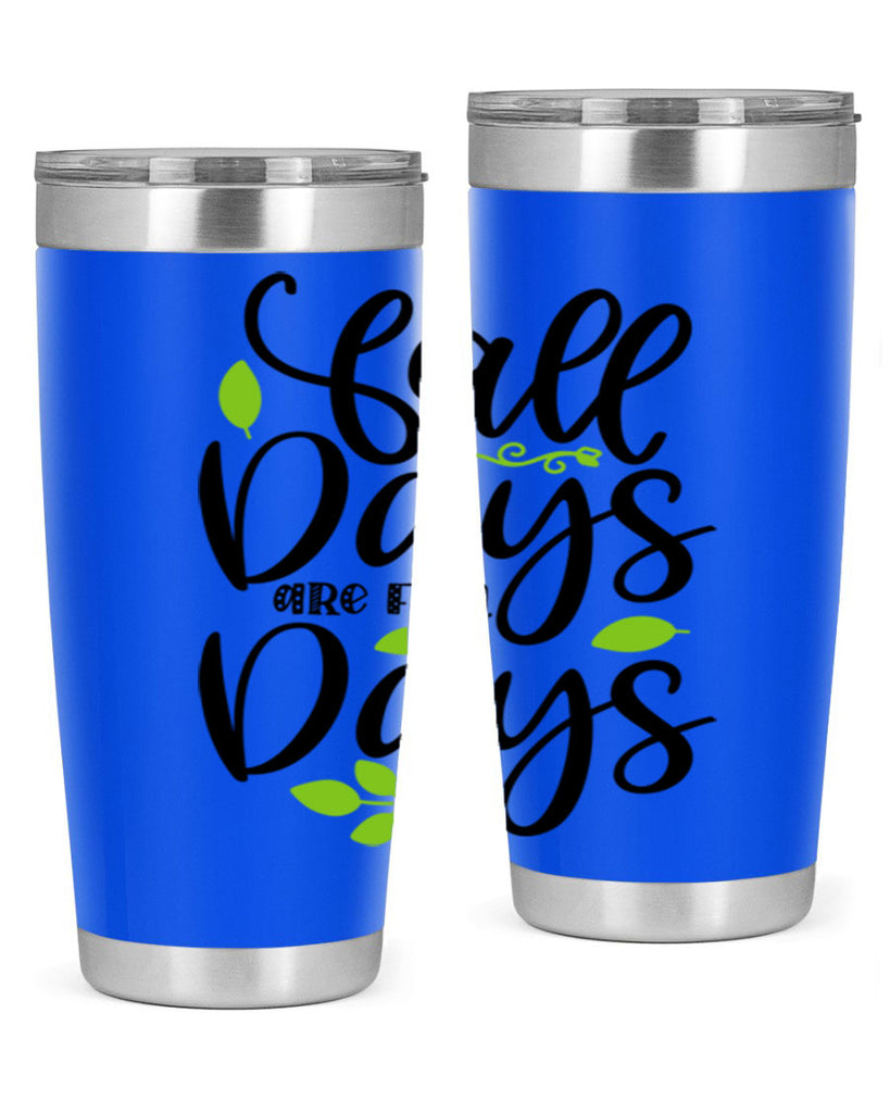 Fall Days Are Fun Days 97#- fall- Tumbler