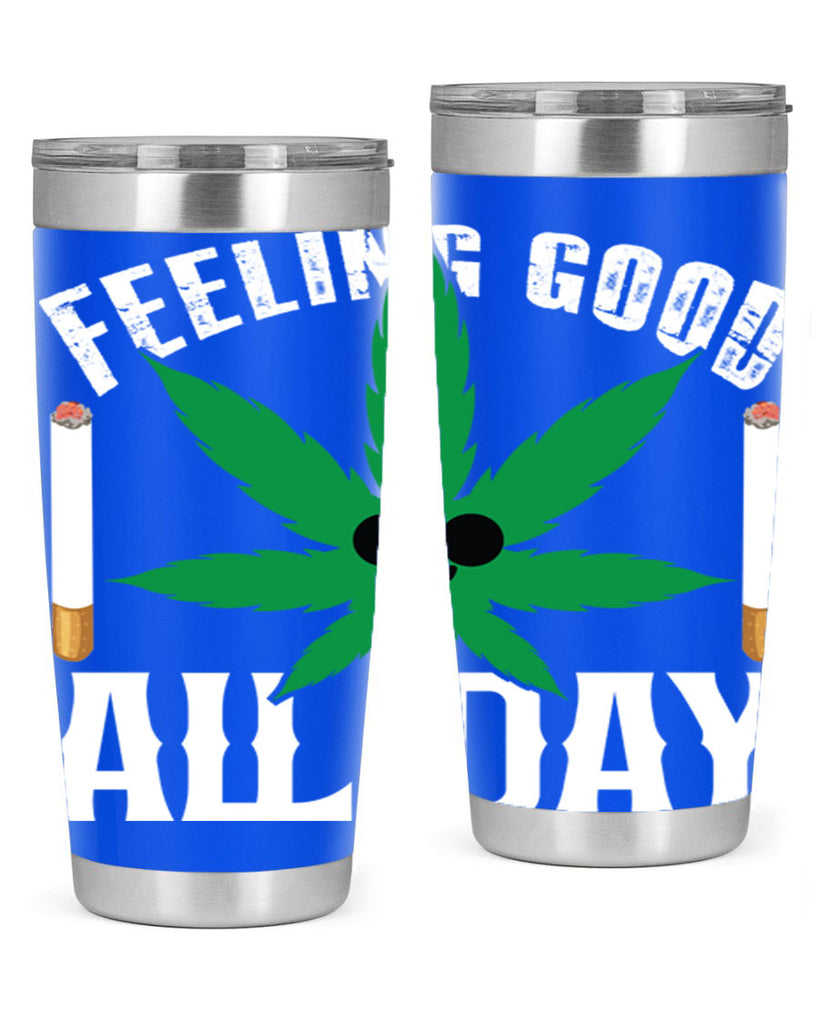 Feeling good all day 81#- marijuana- Tumbler