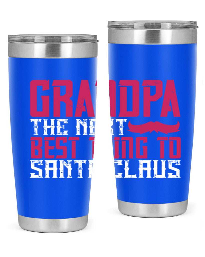 Grandpa The next best thing to Santa Claus 106#- grandpa - papa- Tumbler