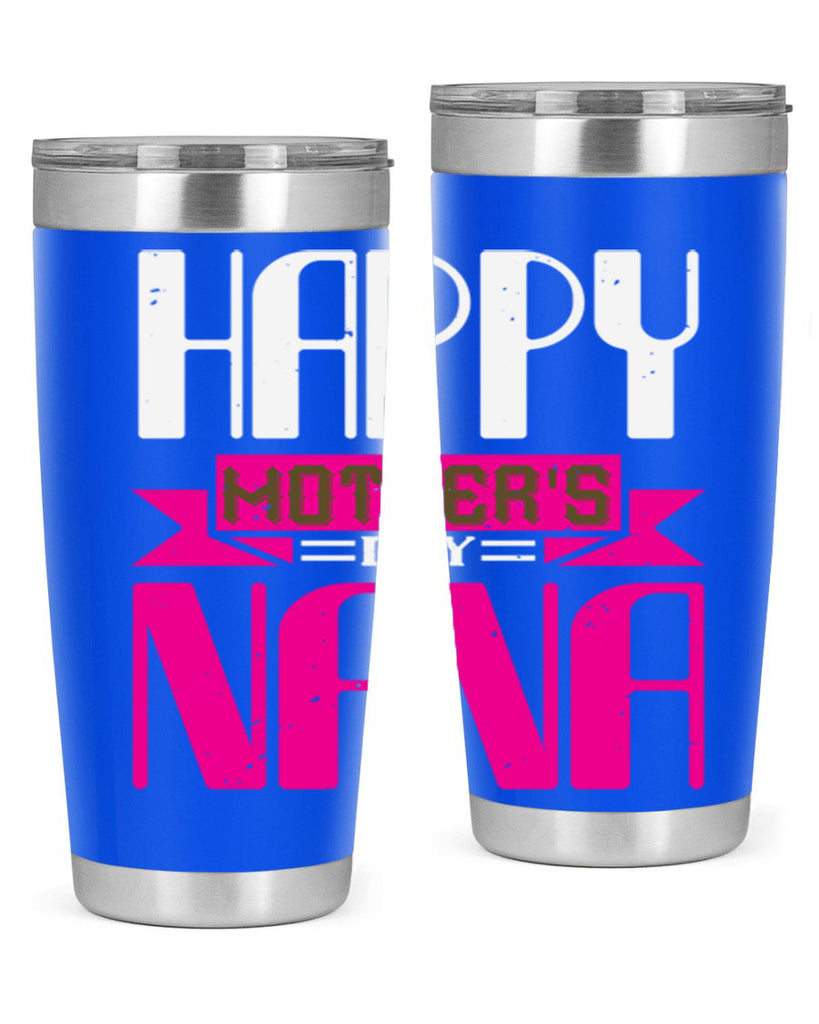 HAPPY mothers day nana 105#- grandma - nana- Tumbler