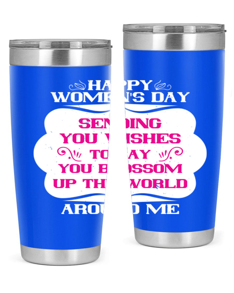 Happy Womens Day Sending you wishes to say you blossom up the world around me Style 69#- womens day- Tumbler