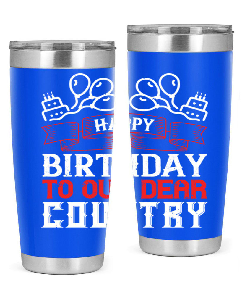 Happy birthday to our dear country Style 102#- Fourt Of July- Tumbler