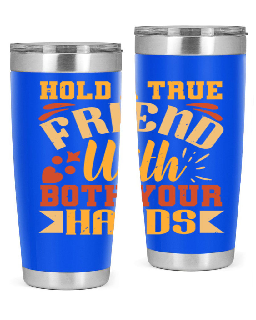 Hold a true friend with both your hands Style 100#- Best Friend- Tumbler