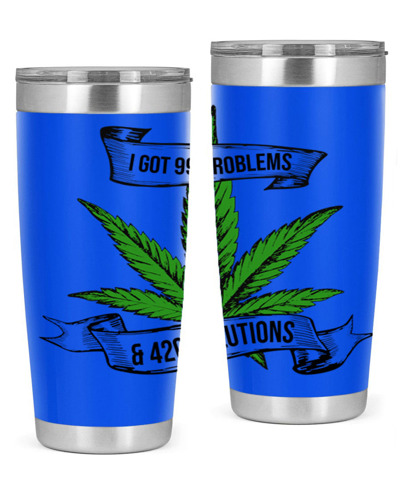 I Got Problems 420 Solutions 139#- marijuana- Tumbler