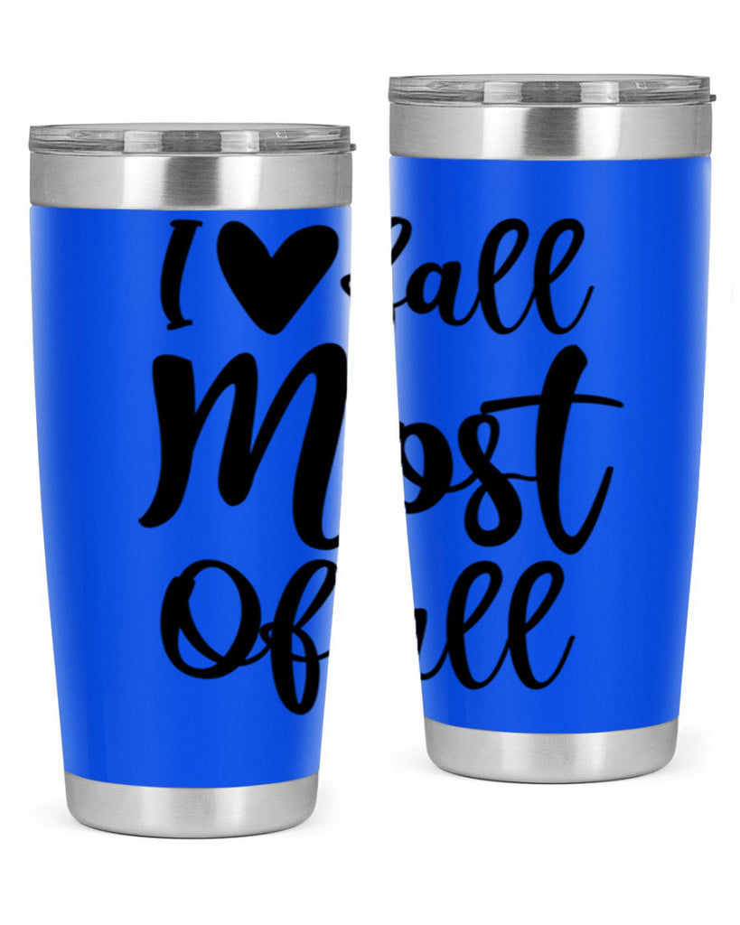 I Love Fall Most Of All 330#- fall- Tumbler