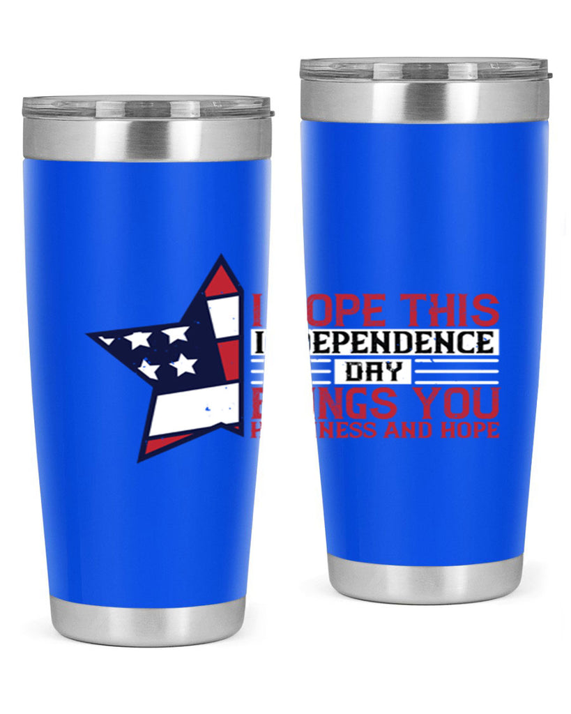 I hope this Independence Day brings you happiness and hope Style 113#- Fourt Of July- Tumbler