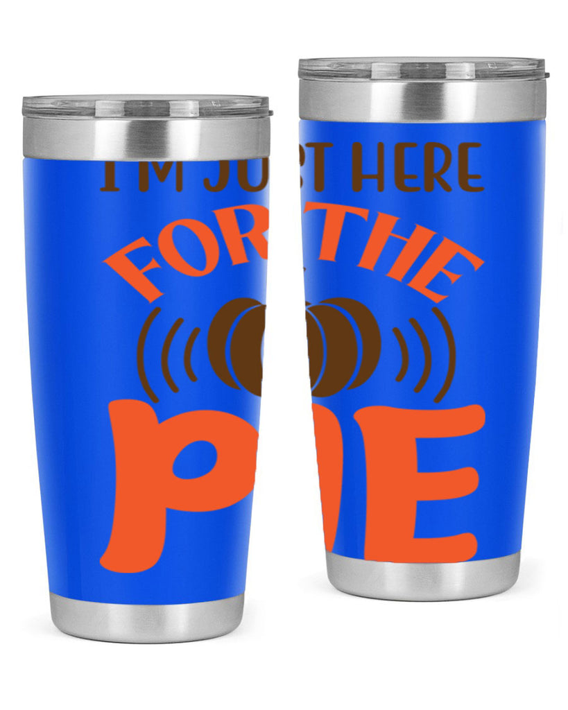 I m Just Here for the Pie 340#- fall- Tumbler
