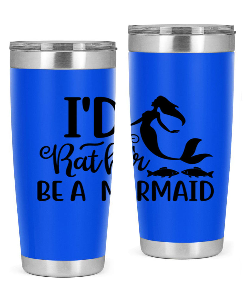 ID RATHER BE A MERMAID 245#- mermaid- Tumbler