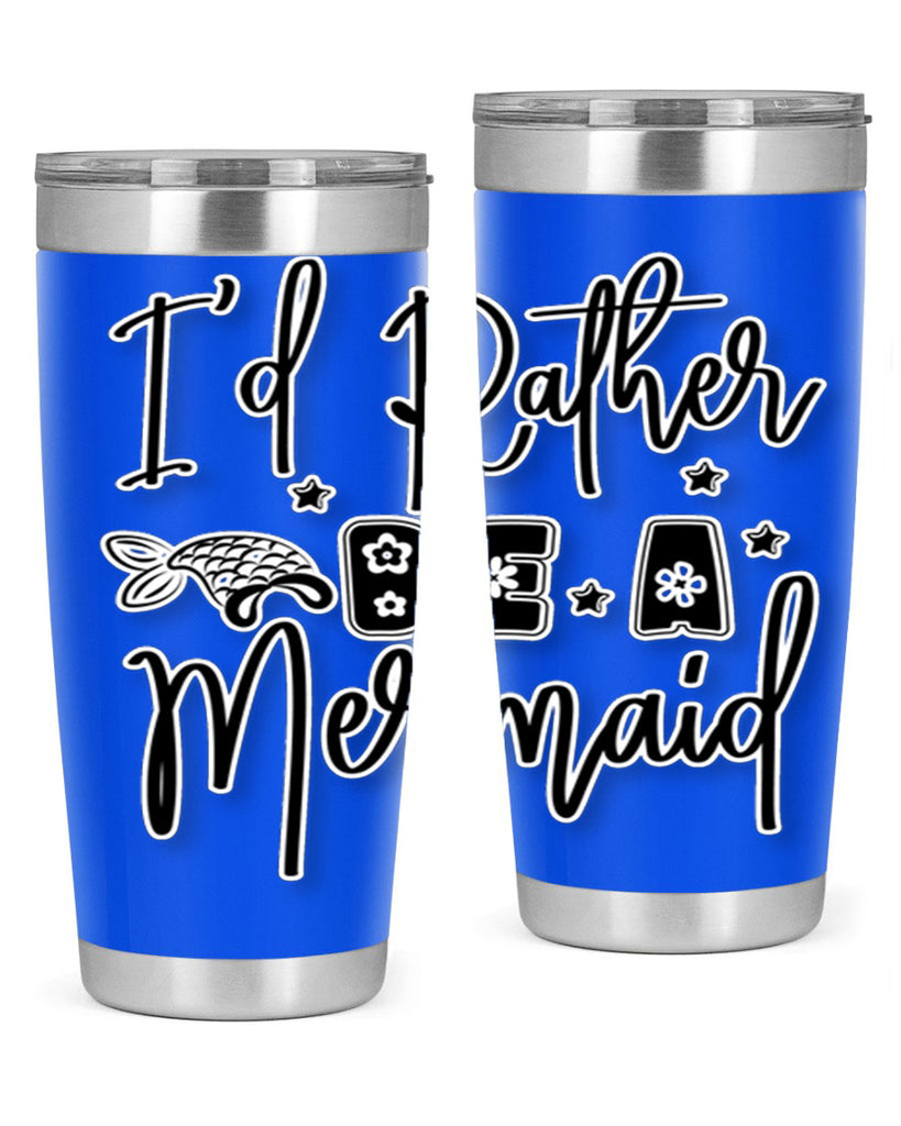 Id Rather Be A Mermaid 242#- mermaid- Tumbler