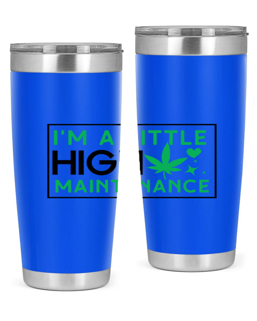 Im A Little High Maintenance 138#- marijuana- Tumbler