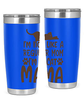 Im Not Like A Regular Mom Im A Cat Mama Style 17#- cat- Tumbler