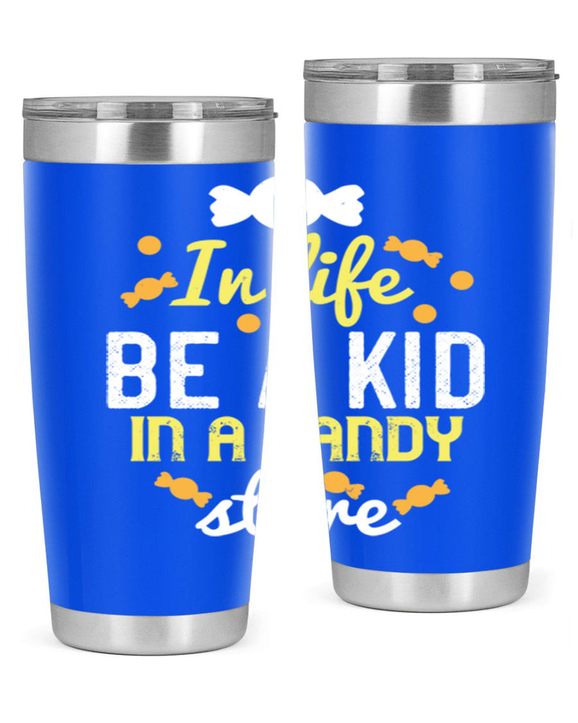 In life be a kid in a candy store Style 11#- baby- Tumbler