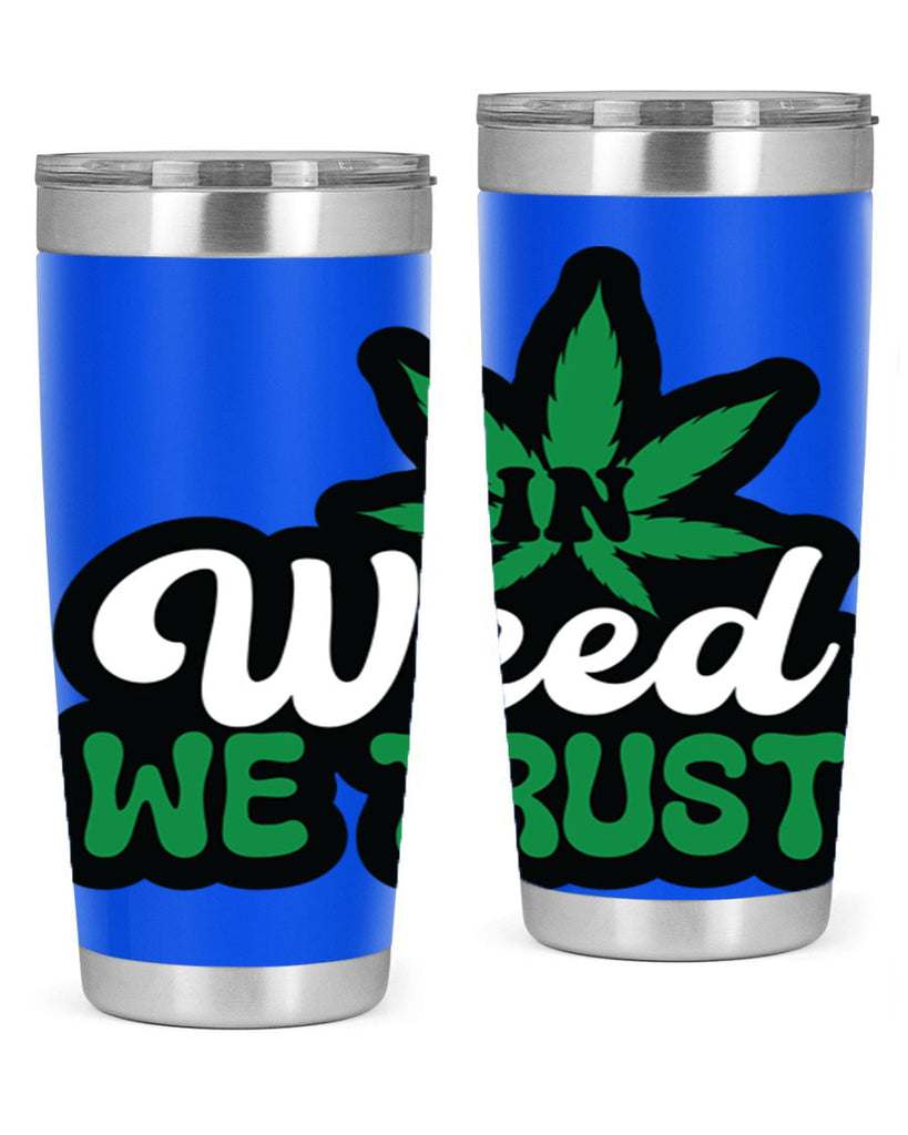 In weed we trust 148#- marijuana- Tumbler